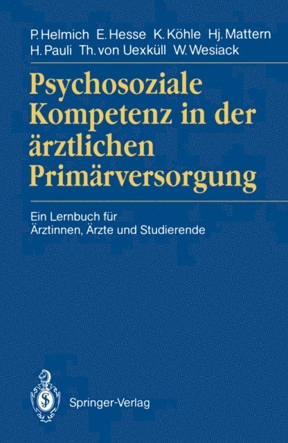 Wolfgang Wesiack, Thure v. Uexkull, Hannes Pauli, Hansjacob Mattern, Karl Kohle, Eberhard Hesse, Peter Helmich - Psychosoziale Kompetenz in der ärztlichen Primärversorgung, E-bok