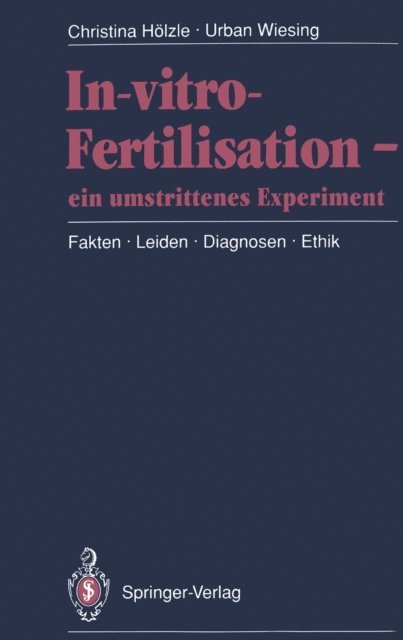 Urban Wiesing, Christina Holzle - In-vitro-Fertilisation — ein umstrittenes Experiment, E-bok