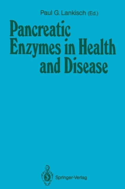 Paul G. Lankisch - Pancreatic Enzymes in Health and Disease, E-bok