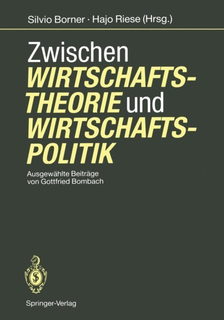 Gottfried Bombach, Hajo Riese, Silvio Borner - Zwischen Wirtschaftstheorie und Wirtschaftspolitik, E-bok