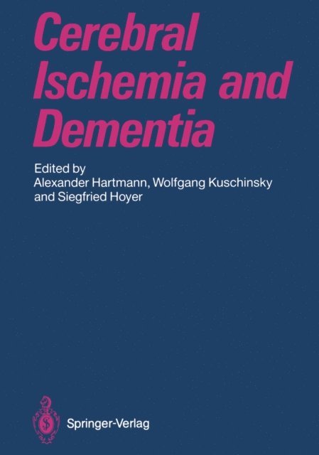 Siegfried Hoyer, Wolfgang Kuschinsky, Alexander Hartmann - Cerebral Ischemia and Dementia, E-bok