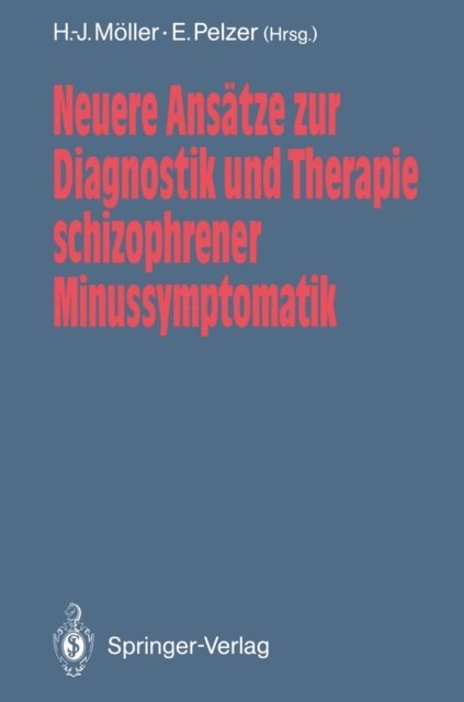 Eva Pelzer, Hans-Jurgen Moller - Neuere Ansätze zur Diagnostik und Therapie schizophrener Minussymptomatik, E-bok