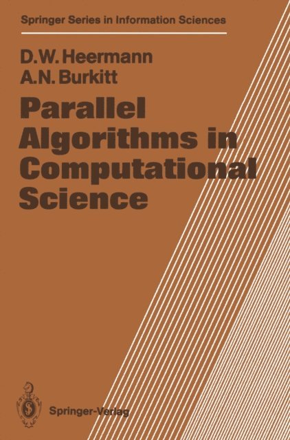 Anthony N. Burkitt, Dieter W. Heermann - Parallel Algorithms in Computational Science, E-bok