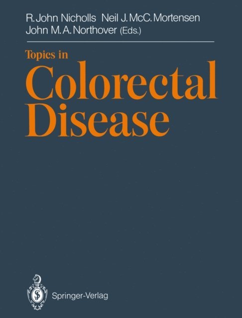 John M.A. Northover, Neil J. McC. Mortensen, R. John Nicholls - Topics in Colorectal Disease, E-bok