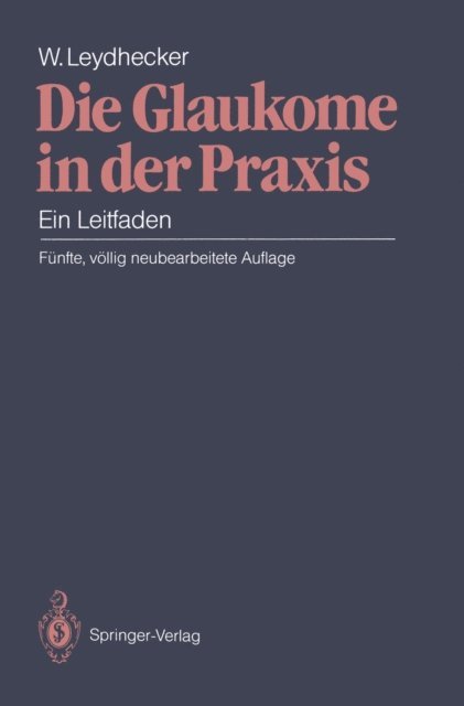 Wolfgang Leydhecker - Die Glaukome in der Praxis, E-bok