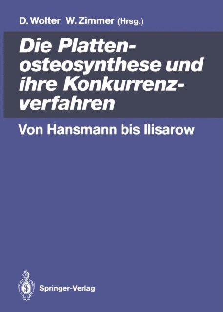 Walther Zimmer, Dietmar Wolter - Die Plattenosteosynthese und ihre Konkurrenzverfahren, E-bok