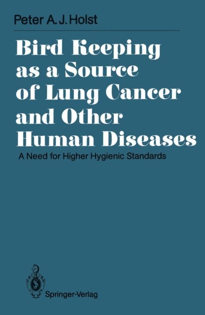 Peter A.J. Holst - Bird Keeping as a Source of Lung Cancer and Other Human Diseases, E-bok