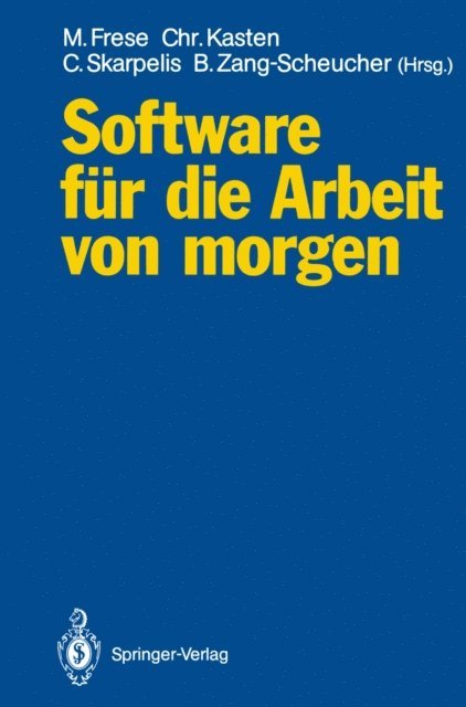 Birgit Zang-Scheucher, Constantin Skarpelis, Christoph Kasten, Michael Frese - Software für die Arbeit von morgen, E-bok