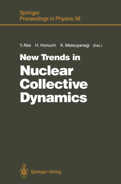 Kenichi Matsuyanagi, Hisashi Horiuchi, Yasuhisa Abe - New Trends in Nuclear Collective Dynamics, E-bok