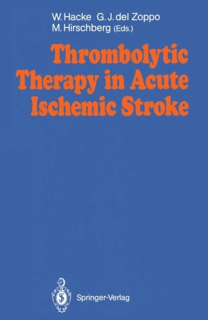 Matthias Hirschberg, Gregory J. DelZoppo, Werner Hacke - Thrombolytic Therapy in Acute Ischemic Stroke, E-bok