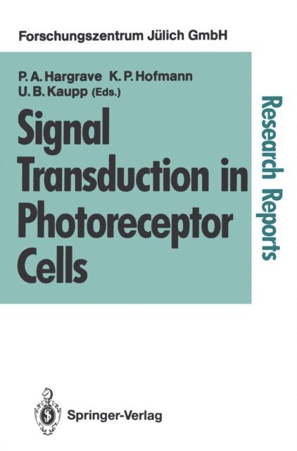 U. Benjamin Kaupp, Klaus P. Hofmann, Paul A. Hargrave - Signal Transduction in Photoreceptor Cells, E-bok