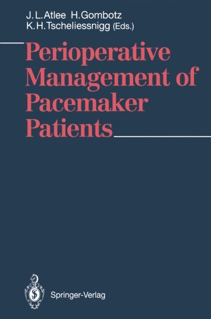 K.H. Tscheliessnigg, H. Gombotz, J.L. Atlee III - Perioperative Management of Pacemaker Patients, E-bok