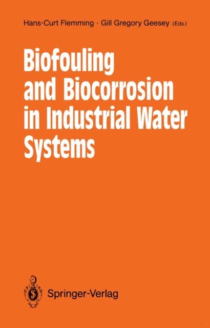Gill G. Geesey, Hans-Curt Flemming - Biofouling and Biocorrosion in Industrial Water Systems, E-bok