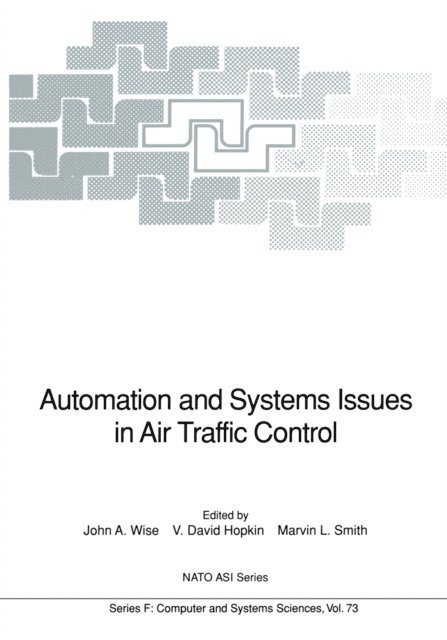 Marvin L. Smith, V. David Hopkin, John A. Wise - Automation and Systems Issues in Air Traffic Control, E-bok