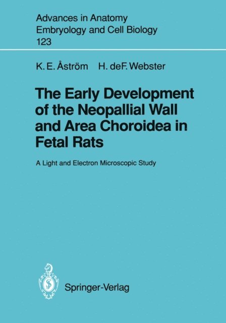Henry deF. Webster, Karl E. Astrom - Early Development of the Neopallial Wall and Area Choroidea in Fetal Rats, E-bok