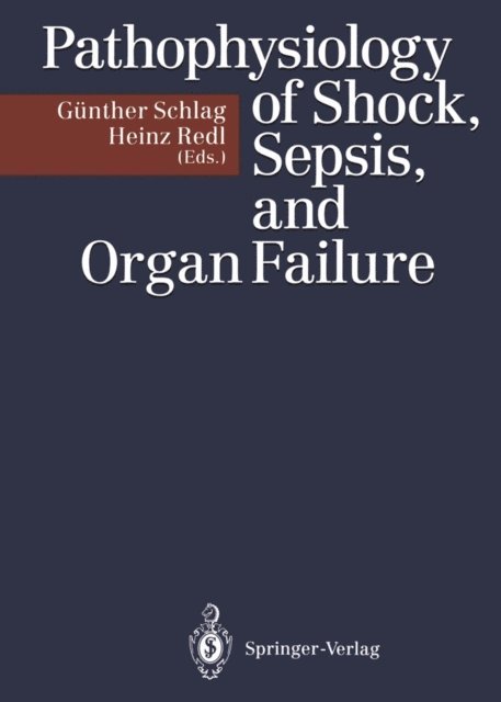 Heinz Redl, Gunther Schlag - Pathophysiology of Shock, Sepsis, and Organ Failure, E-bok