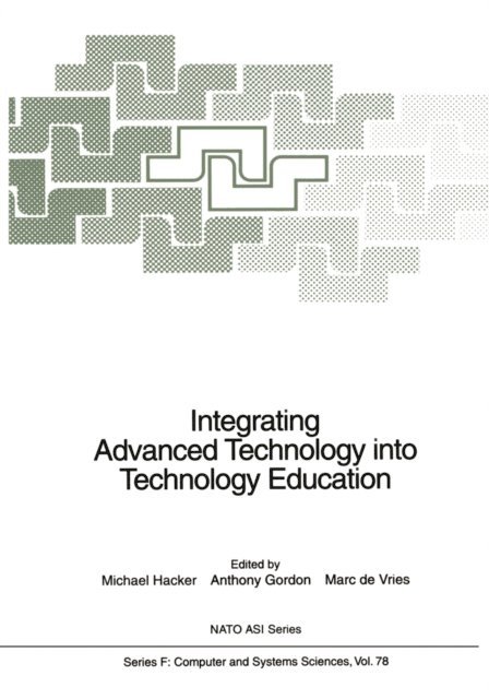 Marc de Vries, Anthony Gordon, Michael Hacker - Integrating Advanced Technology into Technology Education, E-bok