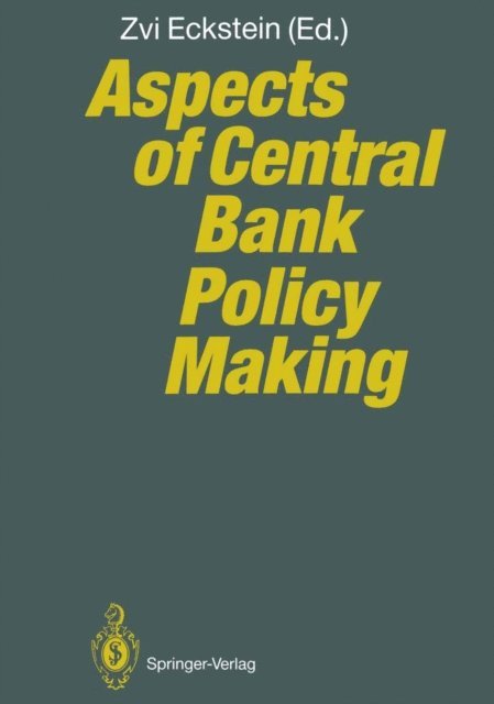 Zvi Eckstein - Aspects of Central Bank Policy Making, E-bok