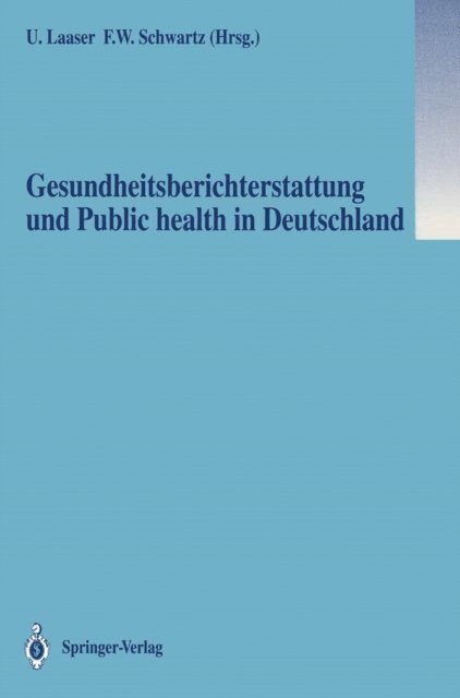 Friedrich W. Schwartz, Ulrich Laaser - Gesundheitsberichterstattung und Public health in Deutschland, E-bok