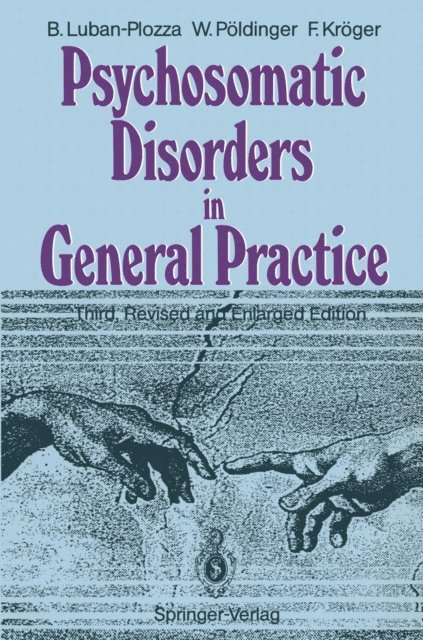 Friedebert Kroger, Walter Poldinger, Boris Luban-Plozza - Psychosomatic Disorders in General Practice, E-bok