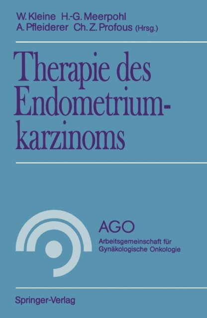 Christian Z. Profous, Albrecht Pfleiderer, Hans-Gerd Meerpohl, Werner Kleine - Therapie des Endometriumkarzinoms, E-bok