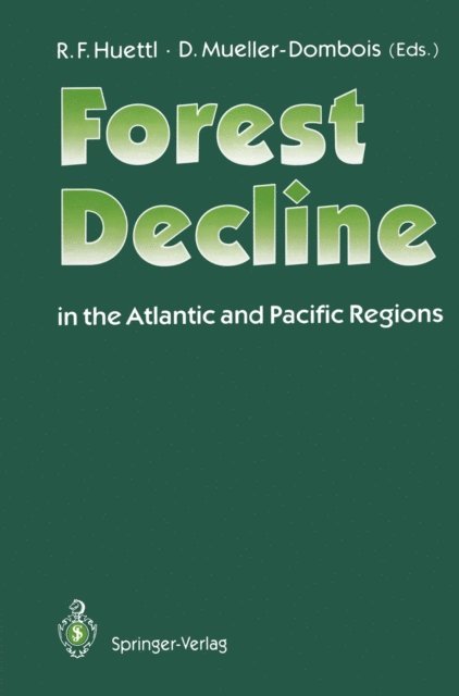 Dieter Mueller-Dombois, Reinhard F. Huettl - Forest Decline in the Atlantic and Pacific Region, E-bok