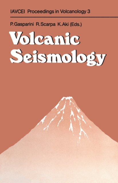 Keiiti Aki, Roberto Scarpa, Paolo Gasparini - Volcanic Seismology, E-bok