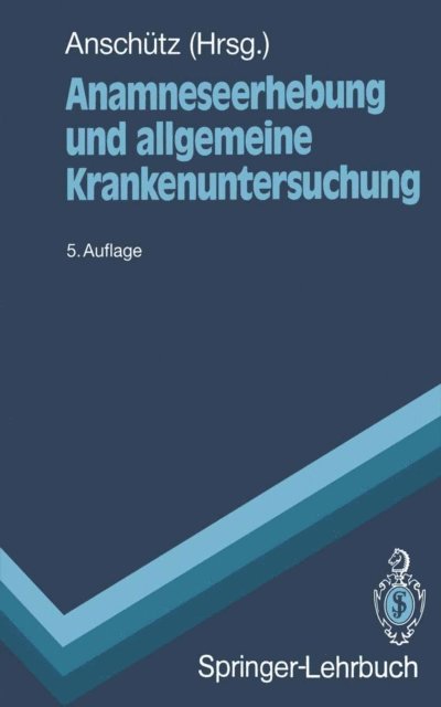 Felix Anschutz - Anamneseerhebung und allgemeine Krankenuntersuchung, E-bok
