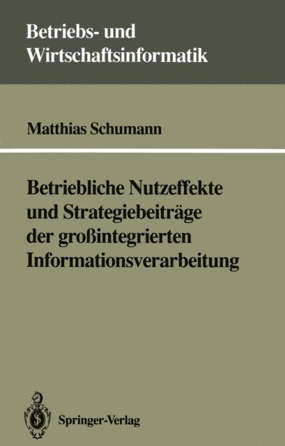 Matthias Schumann - Betriebliche Nutzeffekte und Strategiebeiträge der großintegrierten Informationsverarbeitung, E-bok