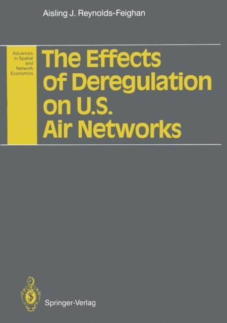 Aisling J. Reynolds-Feighan - Effects of Deregulation on U.S. Air Networks, E-bok