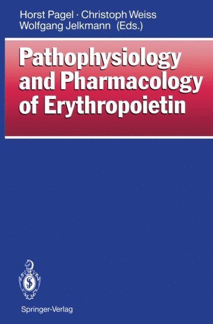Wolfgang Jelkmann, Christoph Weiss, Horst Pagel - Pathophysiology and Pharmacology of Erythropoietin, E-bok