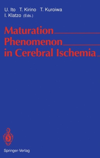 I. Klatzo, T. Kuroiwa, T. Kirino, U. Ito - Maturation Phenomenon in Cerebral Ischemia, E-bok