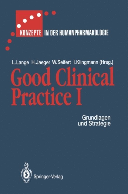 Ingrid Klingmann, Wolf Seifert, Halvor Jaeger, Lothar Lange - Good Clinical Practice I, E-bok