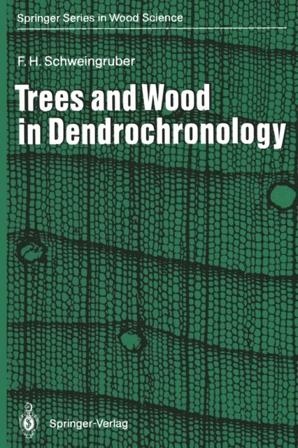 Fritz H. Schweingruber - Trees and Wood in Dendrochronology, E-bok