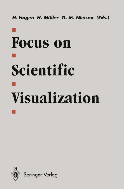 Gregory M. Nielson, Heinrich Muller, Hans Hagen - Focus on Scientific Visualization, E-bok