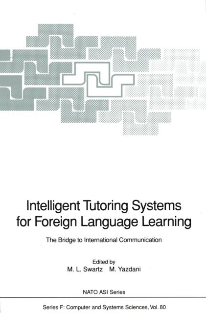 Masoud Yazdani, Merryanna L. Swartz - Intelligent Tutoring Systems for Foreign Language Learning, E-bok