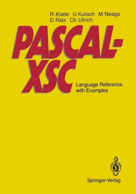 Christian Ullrich, Dietmar Ratz, Michael Neaga, Ulrich Kulisch, Rudi Klatte - PASCAL-XSC, E-bok