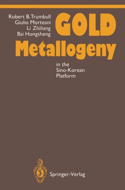 Hongsheng Bai, Zhiliang Li, Giulio Morteani, Robert B. Trumbull - Gold Metallogeny, E-bok