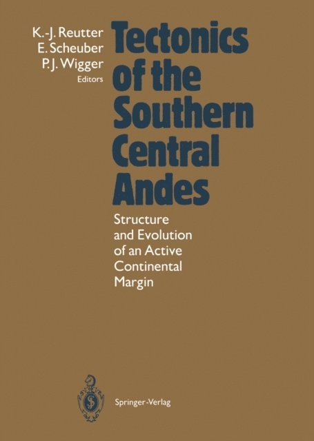 Peter Wigger, Ekkehard Scheuber, Klaus-Joachim Reutter - Tectonics of the Southern Central Andes, E-bok