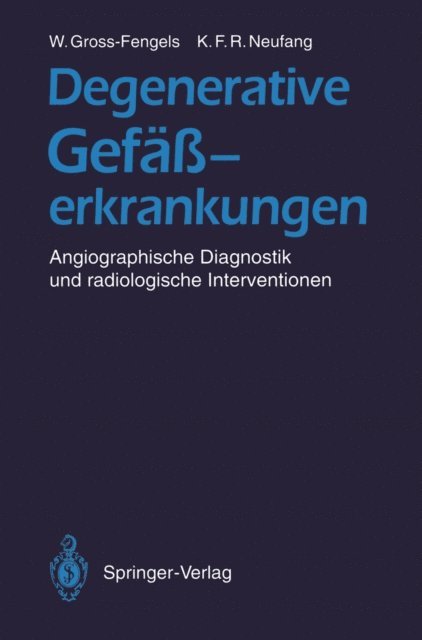 Karl F.R. Neufang, Walter Gross-Fengels - Degenerative Gefäßerkrankungen, E-bok