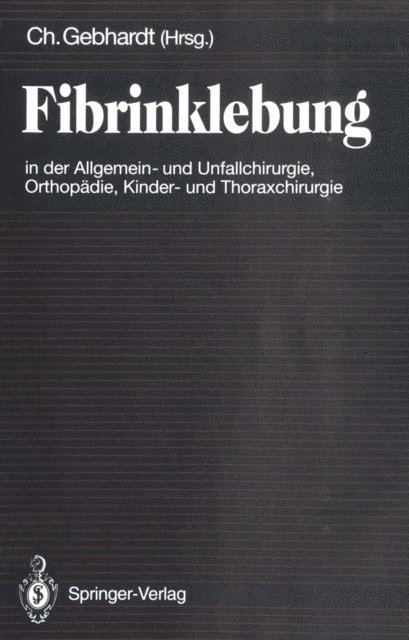 C. Gebhardt - Fibrinklebung in der Allgemein- und Unfallchirurgie, Orthopädie, Kinder- und Thoraxchirurgie, E-bok