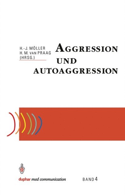 Herman M.van Praag, Hans-Jurgen Moller - Aggression und Autoaggression, E-bok