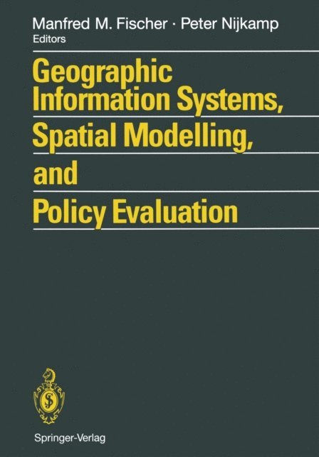 Peter Nijkamp, Manfred M. Fischer - Geographic Information Systems, Spatial Modelling and Policy Evaluation, E-bok