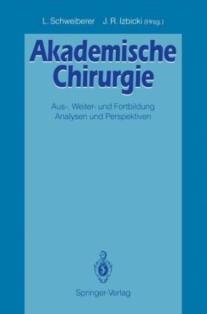 Jakob R. Izbicki, Leonhard Schweiberer - Akademische Chirurgie, E-bok