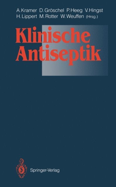 W. Weuffen, M. Rotter, Hans Lippert, V. Hingst, P. Heeg, D. Groschel, Axel Kramer - Klinische Antiseptik, E-bok