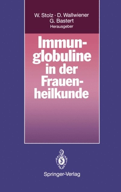Gunther Bastert, Diethelm Wallwiener, Wolfgang Stolz - Immunglobuline in der Frauenheilkunde, E-bok