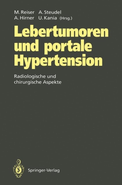 Ulrich Kania, Andreas Hirner, Andreas Steudel, Maximilian Reiser - Lebertumoren und portale Hypertension, E-bok