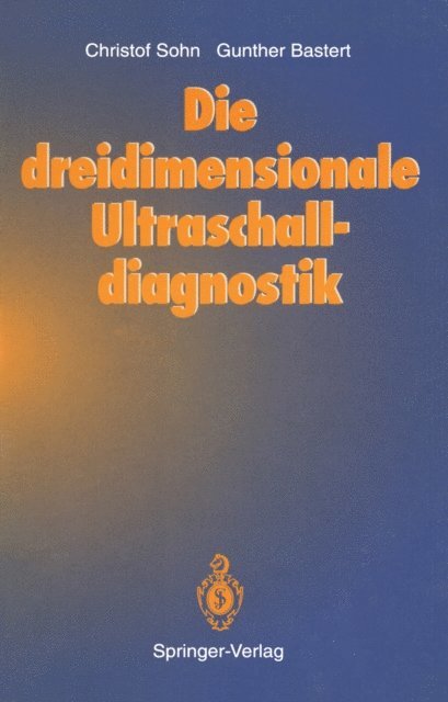 Gunther Bastert, Christof Sohn - Die dreidimensionale Ultraschalldiagnostik, E-bok