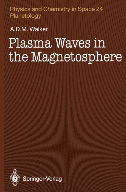 A.D.M. Walker - Plasma Waves in the Magnetosphere, E-bok
