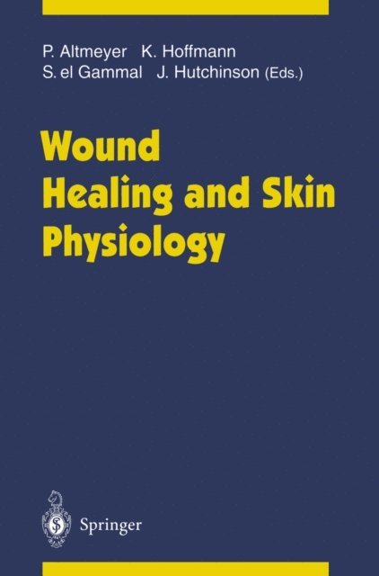 Jerry Hutchinson, Stephan el Gammal, Klaus Hoffmann, Peter Altmeyer - Wound Healing and Skin Physiology, E-bok